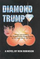 Diamond Trump: Events Surrounding the Great Powder-House Blowup by the Man Who Lit the Fuse 0944287247 Book Cover