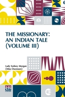 The Missionary: An Indian Tale (Volume III): In Three Volumes, Vol. III. 9361381334 Book Cover