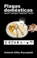 Plagas dom�sticas: Historia - Patolog�as - Plaguicidas - Control 1463324820 Book Cover