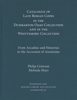 Catalogue of Late Roman Coins in the Dumbarton Oaks Collection and in the Whittemore Collection 0884021939 Book Cover