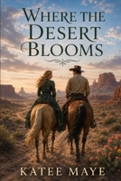 Where The Desert Blooms B0HH7XKL2N Book Cover