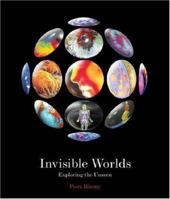 Invisible Worlds: Exploring the Unseen 0297843427 Book Cover