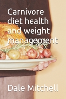 Carnivore diet health and weight management B0DTTLT1MQ Book Cover