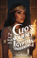 I'm not dead yet: Cleo's journey through the Egyptian underworld 1738421341 Book Cover