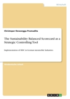 The Sustainability Balanced Scorecard as a Strategic Controlling Tool: Implementation of SBSC in German Automobile Industries (German Edition) 334610012X Book Cover