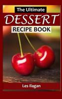 The Ultimate Dessert Recipe Book 1517199433 Book Cover