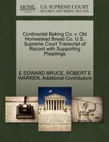 Continental Baking Co. v. Old Homestead Bread Co. U.S. Supreme Court Transcript of Record with Supporting Pleadings 1270600761 Book Cover