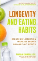 Longevity and Eating Habits: A Simple Blueprint to Reduce Inflammation, Increase Energy and Balance Gut Health So You Can Age Well and Live Vibrantly 1778002978 Book Cover