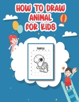 How to Draw Animal for Kids: The Step-by-Step Way to Draw Elephants, Tigers, Dogs, Fish, Birds, and Many More. B08NF336PR Book Cover