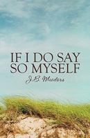 If I Do Say So Myself 1606107577 Book Cover