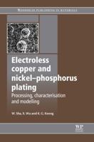 Electroless copper and nickel-phosphorus plating: Processing, Characterisation and Modelling 1845698088 Book Cover
