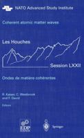 Coherent Atomic Matter Waves =: Ondes de Matiere Coherentes:: Ecole de Physique Des Houches - Ujf & Inpg - Grenoble, a NATO Advanced Study Institute, 364207426X Book Cover