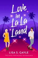 Love in La La Land: A Reality TV Romance (The Race for Riches or Romance) 1736334336 Book Cover