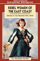 Rebel Women of the East Coast: Daring to Go Beyond the Limits 1554390141 Book Cover