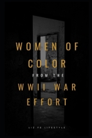 Women of Color From the WWII War Effort B09C35RVQH Book Cover