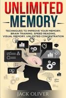 Unlimited Memory: Techniques to Improve Your Memory, Remember What You Want, Brain Training, Speed Reading, Visual Memory 1537179403 Book Cover