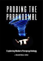 Probing the Paranormal: Exploring Modern Parapsychology 1440850356 Book Cover