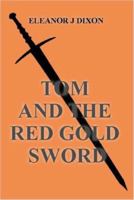 Tom and the Red Gold Sword 1847530567 Book Cover