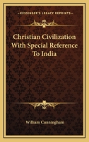 Christian Civilization With Special Reference To India 1163083933 Book Cover
