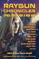 Raygun Chronicles: Space Opera for a New Age 0988125765 Book Cover