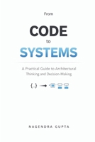 From Code To Systems: A Practical Guide to Architectural Thinking and Decision-Making B0GP7BKR5H Book Cover