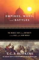 Empires, Wars, and Battles: The Middle East from Antiquity to the Rise of the New World 0765303264 Book Cover