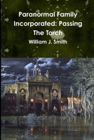 Paranormal Family Incorporated: Passing the Torch 1387355988 Book Cover