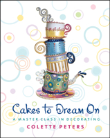 Cakes to Dream On: A Master Class in Decorating 0471214620 Book Cover