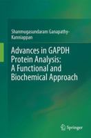 Advances in Gapdh Protein Analysis: A Functional and Biochemical Approach 9811073406 Book Cover