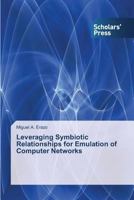 Leveraging Symbiotic Relationships for Emulation of Computer Networks 3639516389 Book Cover