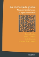 La encrucijada global: Nuevas fronteras en la agenda sindical (HISTORIA Y POLITICA ARGENTINA VIII) B09GCTCC2G Book Cover
