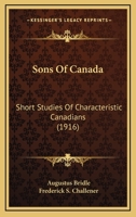 Sons of Canada: Short Studies of Characteristic Canadians 1164067753 Book Cover