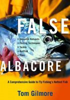 False Albacore: A Comprehensive Guide to Fly Fishing's Hottest Fish 088150520X Book Cover