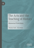 The Arts and the Teaching of History: Historical F(r)Ictions 3030515125 Book Cover