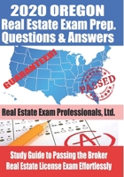 2020 Oregon Real Estate Exam Prep Questions and Answers: Study Guide to Passing the Broker Real Estate License Exam Effortlessly 170820654X Book Cover