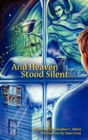 And Heaven Stood Silent... 1612155375 Book Cover