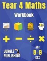 Year 4 Maths Workbook: Addition and Subtraction, Times Tables, Fractions, Measurement, Geometry, Telling the Time and Statistics for 8-9 Year Olds | ... Resources UK KS2 | YR4 | Y4 (KS2 Maths) 1914329015 Book Cover