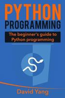 Python Programming: The Beginner's Guide to Python Programming 154701170X Book Cover