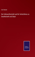 Die Volkswirthschaft und Ihr Verhältniss zu Gesellschaft und Staat 3375036213 Book Cover