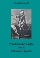 Friedrich der Große und die schlesischen Apostel 3756883760 Book Cover