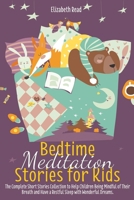Bedtime Meditation Stories for kids: A Collection of Short Tales to Help Children Fall Asleep Easily Feeling Calm. Practice Mindfulness, sleep well and Wake Up Happy Every Day. B08H6TLLV8 Book Cover