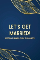Let's Get Married! A Wedding Planning Guide & Organizer B0BMV3V6LX Book Cover