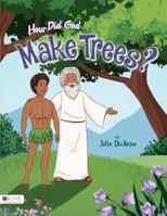 How Did God Make Trees? 1683191021 Book Cover