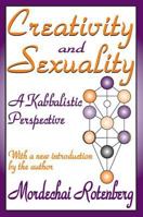 Creativity and Sexuality: A Kabbalistic Experience 1412804892 Book Cover