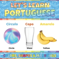 Let's Learn Portuguese: Colors, Shapes & Materials: Portuguese Picture Words Book With English Translation. My Book of Portuguese Words. Portuguese ... Learning Portuguese Language For Children B08ZW77CWY Book Cover