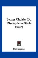 Lettres Choisies Du Dix-Septieme Siecle (1890) 1160179913 Book Cover