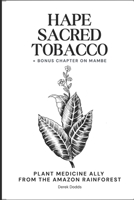 Hapé Sacred Tobacco: Plant Medicine Ally From The Amazon Rainforest B0H38QCXY5 Book Cover