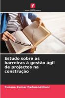 Estudo sobre as barreiras à gestão ágil de projectos na construção 6208655587 Book Cover