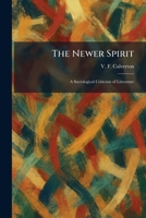The Newer Spirit: A Sociological Criticism of Literature 102586543X Book Cover