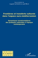 Frontières et transferts culturels dans l'espace euro-méditerranéen: Dynamiques transfrontalières des pratiques culturelles à l'époque contemporaine (Cahiers de la Nouvelle Europe) (French Edition) 2343124620 Book Cover